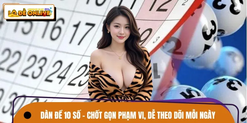 Dàn Đề 10 Số – Chốt Gọn Phạm Vi, Dễ Theo Dõi Mỗi Ngày