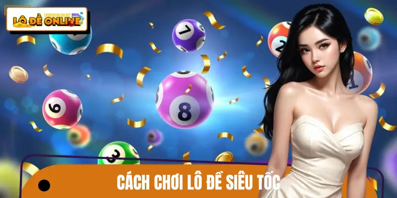 Đặc điểm nổi bật của loại hình lô đề siêu tốc cơ bản