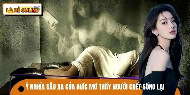 Mơ thấy người chết sống lại gắn với sự tái sinh, thay đổi trong cuộc sống